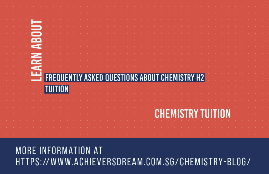 Frequently Asked Questions About Chemistry H2 Tuition 1 Frequently Asked Questions About Chemistry H2 Tuition