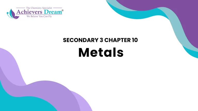 Secondary 3 Chapter 10: Metals