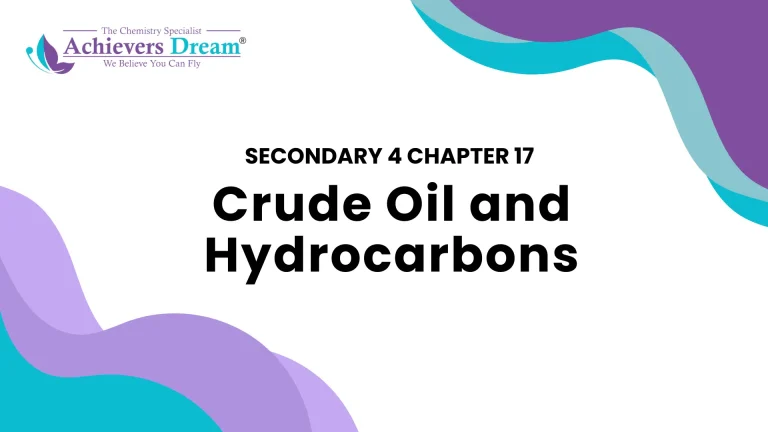 Secondary 4 Chapter 17: Crude Oil and Hydrocarbons