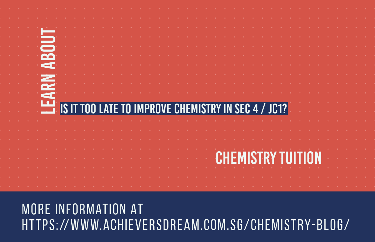 Is It Too Late to Improve Chemistry in Sec 4 / JC1